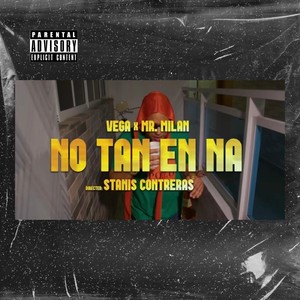 No Tan En Na (feat. Mr. Milan) [Explicit]