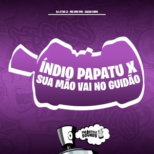 Índio Papatu X Sua Mão Vai No Guidão (Explicit)