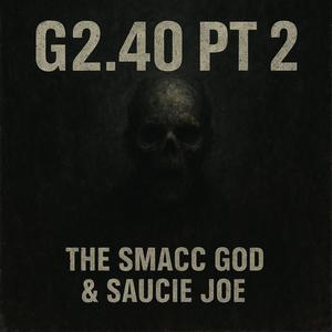 G2.40 Pt. 2 (feat. Saucie Joe) (Explicit)