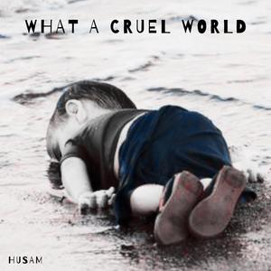 Husam - What a Cruel World (Explicit)