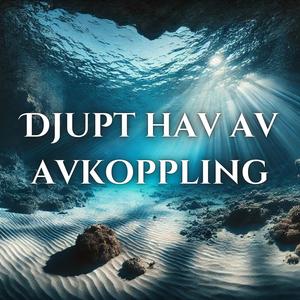 Djupt hav av avkoppling: Djupt lugnande musik och havsljud för midnattslättnad, Omedelbar sömn, Ocean vaggvisa atmosfär