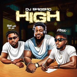 High (feat. DJ bhigsho & Stoozi) [Explicit]