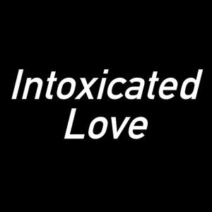 Intoxicated Love (Explicit)