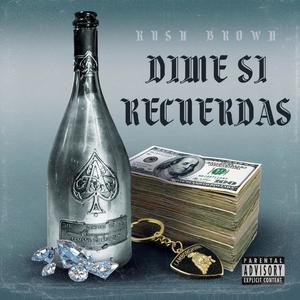 Dime Si Recuerdas (feat. Kush Brown)