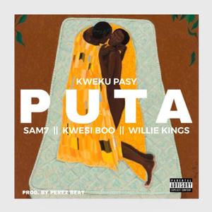 Puta (feat. Sam7, Kwesi Boo & Willie Kings) (Explicit)