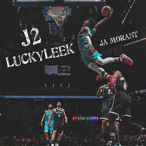 Ja Morant (feat. LuckyLeek) (Explicit)