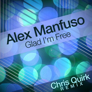 Glad I'm Free (Chris Quirk Remix Radio Edit)