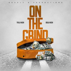On the Grind (feat. Dolla Hush) (Explicit)