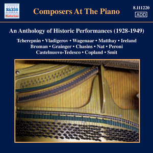 COMPOSERS AT THE PIANO - AN ANTHOLOGY OF HISTORIC PERFORMANCES (1928-1949)