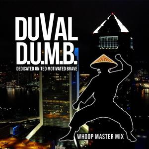 DUVAL D.U.M.B. (Whoop Master Mix)