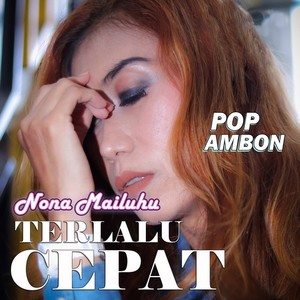 Terlalu Cepat (POP Ambon)