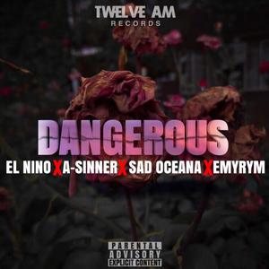 Dangerous (feat. El Nino, A-Sinner, Sad Oceana & Emyrym) [Explicit]