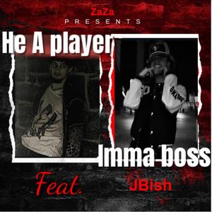 He A Player Imma Boss (feat. J Bish) (Explicit)
