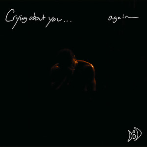 crying about you...again (Single)