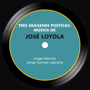 Tres imágenes poéticas. Música de José Loyola