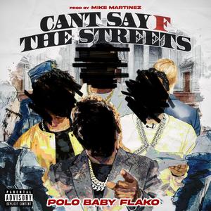 CANT SAY F THE STREETS (feat. Mike Martinez) (Explicit)