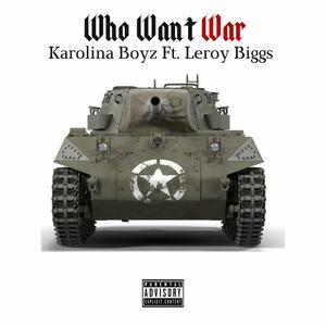 Who Want War(feat. Leroy Biggs) (Explicit)
