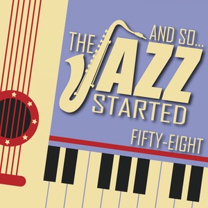 And So... The Jazz Started / Fifty-Eight