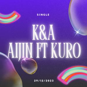 K&A (feat. Kuro) (Explicit)