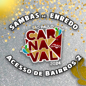 Sambas de Enredo 2024 - Acesso de Bairros 2