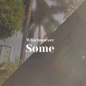 Whichsoever Some