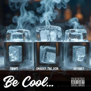 Be Cool (feat. Heffrey & Tr1pt) (Explicit)