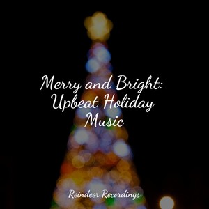 Merry and Bright: Upbeat Holiday Music