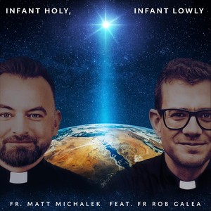 Infant Holy, Infant Lowly (feat. Fr Rob Galea & Bartek Gliniak)