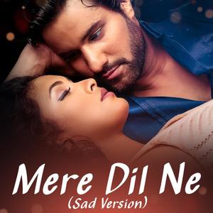 Mere Dil Ne(feat. Pratibha Singh Baghel) (Sad Version)