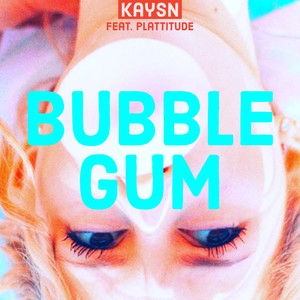 Bubble Gum (feat. Plattitude)