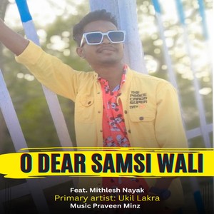 O DEAR SAMSI WALI