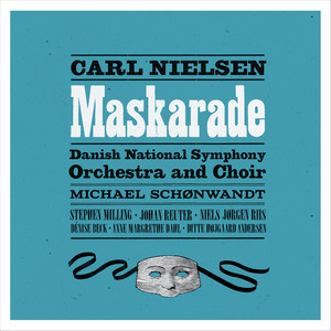 NIELSEN, C.: Maskarade (Masquerade) [Opera] [Dahl, Riis, Danish National Symphony, Schønwandt]