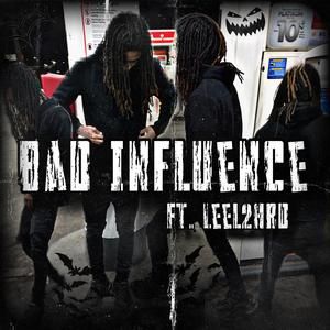 Bad Influence (feat. Leel2hrd) [Explicit]