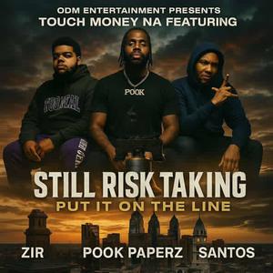 Still Risk Taking (feat. Santos LB4R, Pook Paperz & Zir) (Explicit)