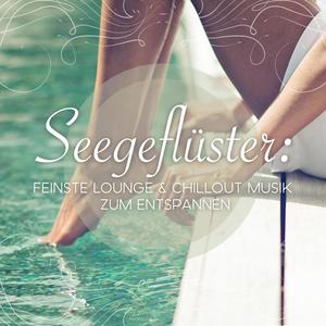 Seegeflüster: Feinste Lounge & Chillout Musik zum Entspannen