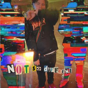 Not so different (Explicit)