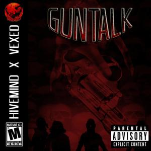 GUN TALK (feat. 0p!0n, theyhateglobal & VEXED) (Explicit)