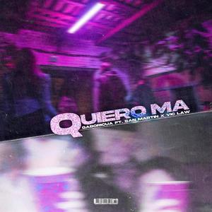 Quiero ma(feat. San Martin & Vic Law) (Explicit)