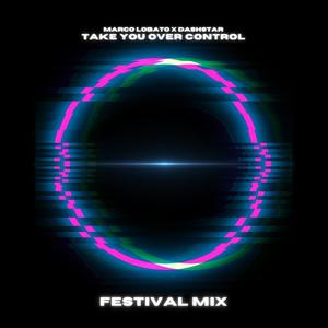Take You Over Control (feat. DashStar) (Extended Festival Mix)