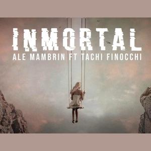 Inmortal (feat. Tachi Finocchi)