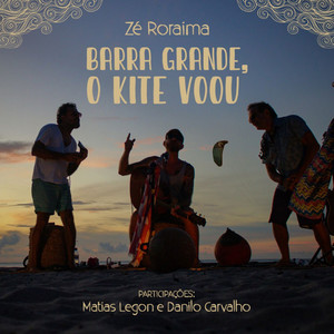 Zé Roraima - Barra Grande, O Kite Voou