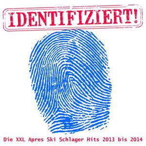 Identifiziert! - Die XXL Apres Ski Schlager Hits 2013 bis 2014