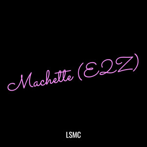 Machette (E2Z) (Explicit)