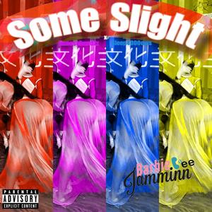 Some Slight (feat. Finnesebandzz) (Explicit)