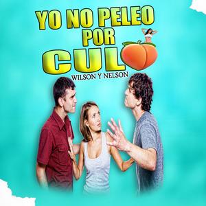 YO NO PELEO POR CULO (feat. Wilson y Nelson)