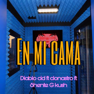 En mi cama (feat. Clonastro & Shente G kush) (Explicit)
