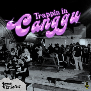 Trappin In Canggu (Explicit)