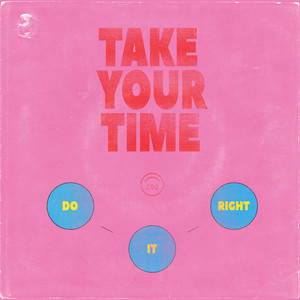 Take Your Time (Do It Right)