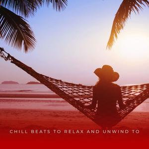 Chill Beats To Relax And Unwind To