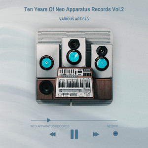 Ten Years Of Neo Apparatus Records vol.2